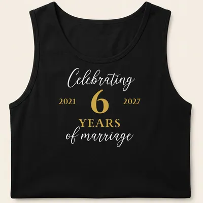 Elegant T-shirt celebrating 6 years of marriage with gold and white text — printed on a tank top