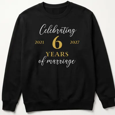 Elegant T-shirt celebrating 6 years of marriage with gold and white text — printed on a unisex sweatshirt
