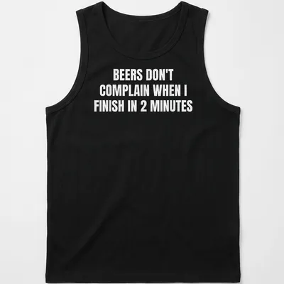 Bold typography shirt featuring humorous beer phrase in white text. — printed on a tank top
