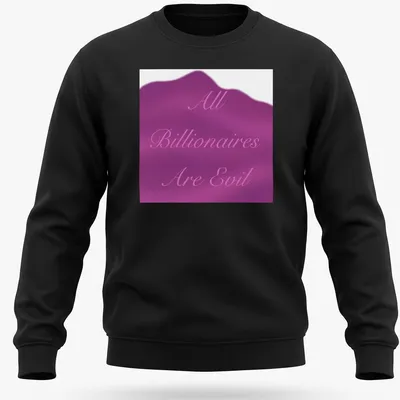 Elegant script tee with the phrase 'All Billionaires Are Evil' in pink and purple. — printed on a unisex sweatshirt