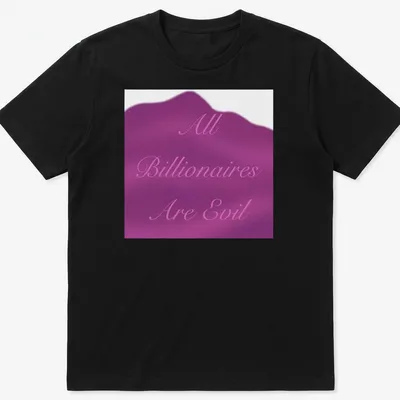 Elegant script tee with the phrase 'All Billionaires Are Evil' in pink and purple.