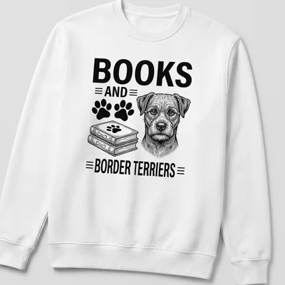 Line-art design of a Border Terrier with the phrase Books and Border Terriers — printed on a unisex sweatshirt