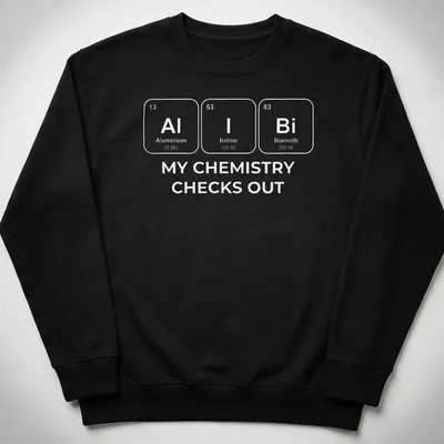 Modern minimalist t-shirt with chemistry elements and humorous text — printed on a unisex sweatshirt