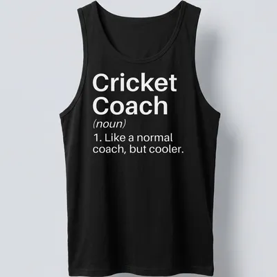 Funny definition of a cricket coach printed on a — printed on a tank top