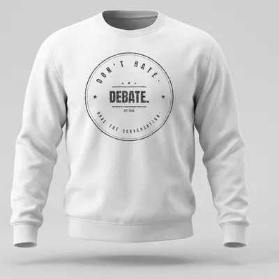Vintage distressed badge design with the text Don't Hate. Debate. Have The Conversation. — printed on a unisex sweatshirt