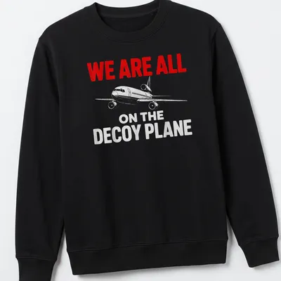 Bold distressed decoy plane t-shirt with humorous quote in red, white, and gray — printed on a unisex sweatshirt