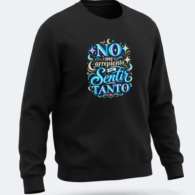Colorful typography t-shirt with the empowering quote 'NO me arrepiento de Sentir TANTO' — printed on a unisex sweatshirt