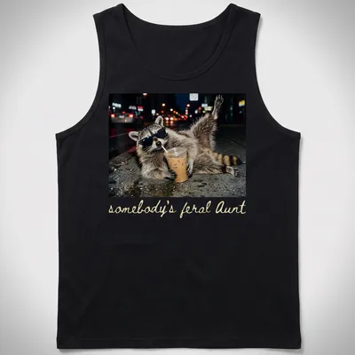 Photorealistic raccoon holding a coffee cup with the phrase 'somebody's feral Aunt' above it. — printed on a tank top