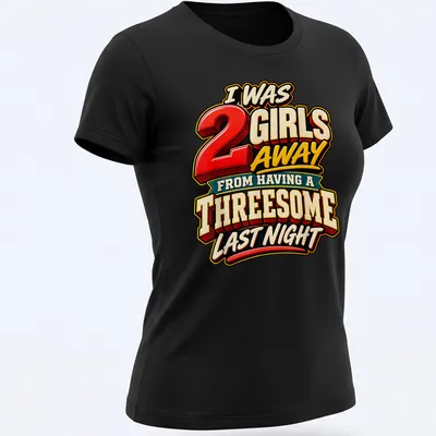 Bold colorful tee with humorous dating text about a near threesome. — printed on a women's shirt