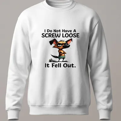 Cartoon dog character with humorous text about a screw loose in brown, black, green, and white. — printed on a unisex sweatshirt