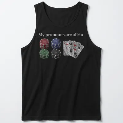 Distressed t-shirt featuring poker chips and cards with the text 'My pronouns are all/in.' — printed on a tank top