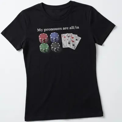 Distressed t-shirt featuring poker chips and cards with the text 'My pronouns are all/in.' — printed on a women's shirt