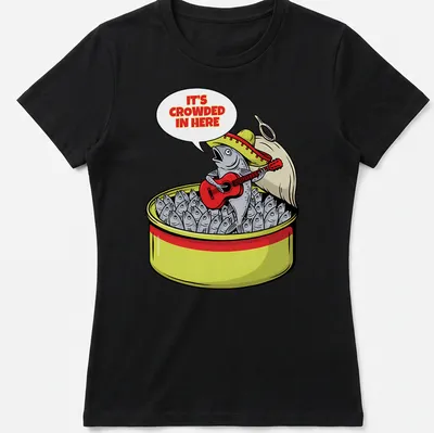 Cartoonish sardine can with guitarist and the text It's Crowded In Here — printed on a women's shirt