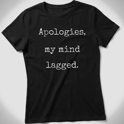 Funny Gamer T-shirt with text 'Apologies My Mind Lagged' in bold black — printed on a women's shirt