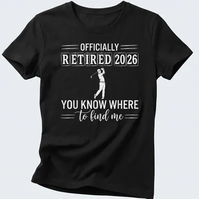 Bold typography design stating 'OFFICIALLY RETIRED 2026 YOU KNOW WHERE to find me' with golfer theme — printed on a women's shirt