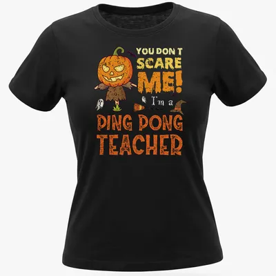 Cartoon pumpkin character with humorous text 'You Don't Scare Me! Ping Dong Teacher' in orange and black — printed on a women's shirt