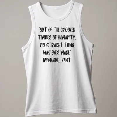 Immanuel Kant quote t-shirt with bold handwritten text in black on white — printed on a tank top