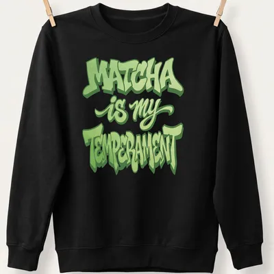 Bold graffiti style Matcha Is My Temperament t-shirt in light and dark green — printed on a unisex sweatshirt
