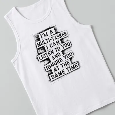 Bold typographic tee displaying humorous multitasking phrase in black and white — printed on a tank top