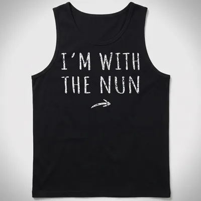 Bold printed text I'm With The Nun on a white t-shirt with a nun graphic — printed on a tank top