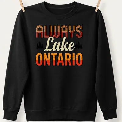 Retro distressed Pine Trees Sunset design with the text Always Lake Ontario — printed on a unisex sweatshirt