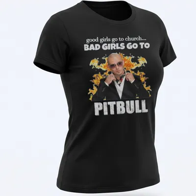 Bold typography t-shirt featuring Pitbull with a playful saying about good and bad girls. — printed on a women's shirt