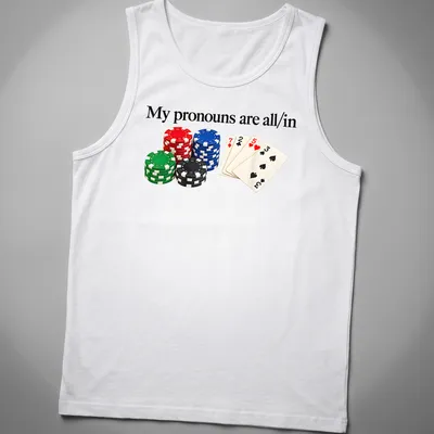 Graphic tee featuring poker chips and playing cards with bold text about pronouns — printed on a tank top