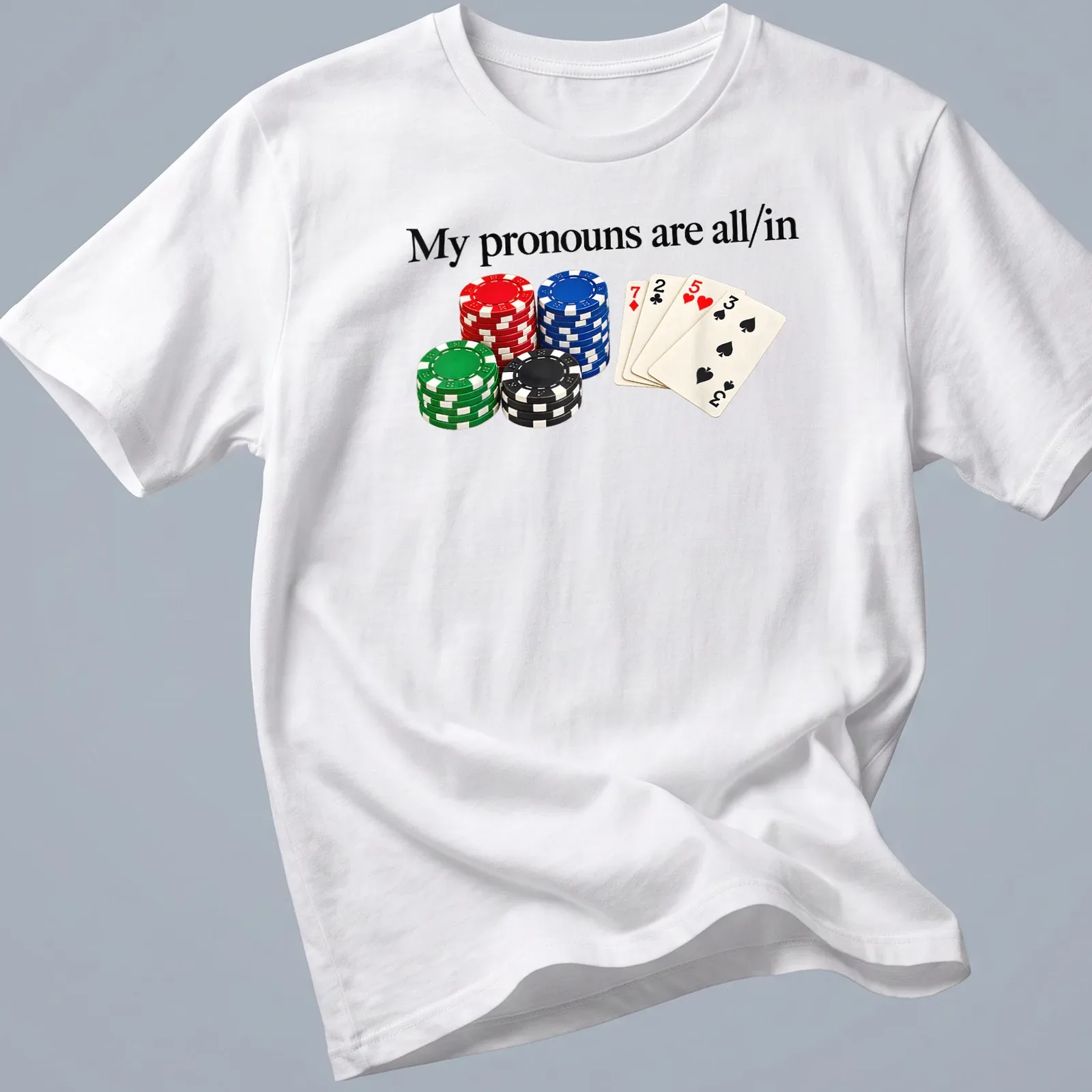 Graphic tee featuring poker chips and playing cards with bold text about pronouns — printed on a unisex t-shirt