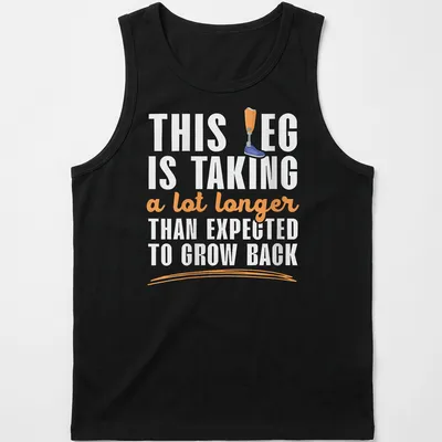 Playful cartoon t-shirt featuring a prosthetic leg humorously remarking on recovery time — printed on a tank top