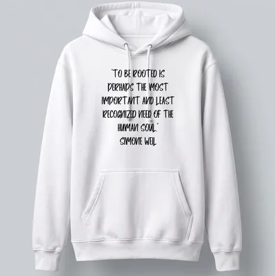 Handwritten Simone Weil quote about being rooted in black ink on white — printed on a unisex hoodie