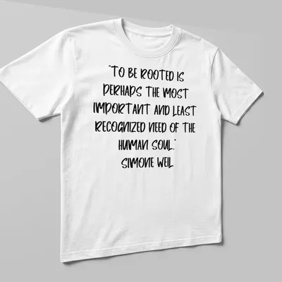 Handwritten Simone Weil quote about being rooted in black ink on white — printed on a unisex t-shirt (angled view)
