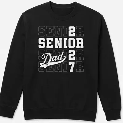 Bold typography Senior Dad shirt with graduation year 2027 — printed on a unisex sweatshirt