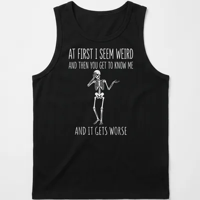 Playful cartoon skeleton t-shirt with humorous text about personality quirks — printed on a tank top