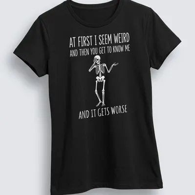 Playful cartoon skeleton t-shirt with humorous text about personality quirks — printed on a women's shirt