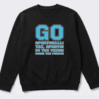 Bold graphic tee with humorous sports phrases in light blue, black, and white — printed on a unisex sweatshirt