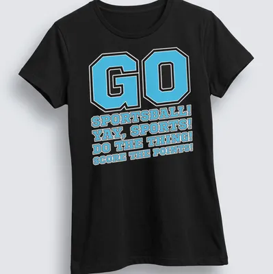 Bold graphic tee with humorous sports phrases in light blue, black, and white — printed on a women's shirt