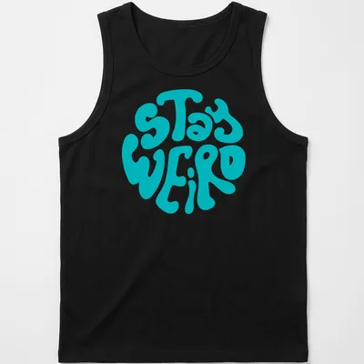 Round design t-shirt with bold 'Stay Weird' text in playful typography — printed on a tank top